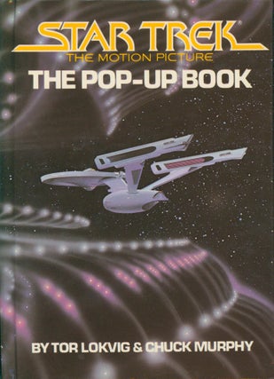Item #32459 Star Trek the Motion Picture: The Pop-Up Book. Tor Lokvig, Chuck Murphy
