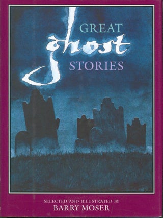 Item #32480 Great Ghost Stories. Barry Moser, selected by