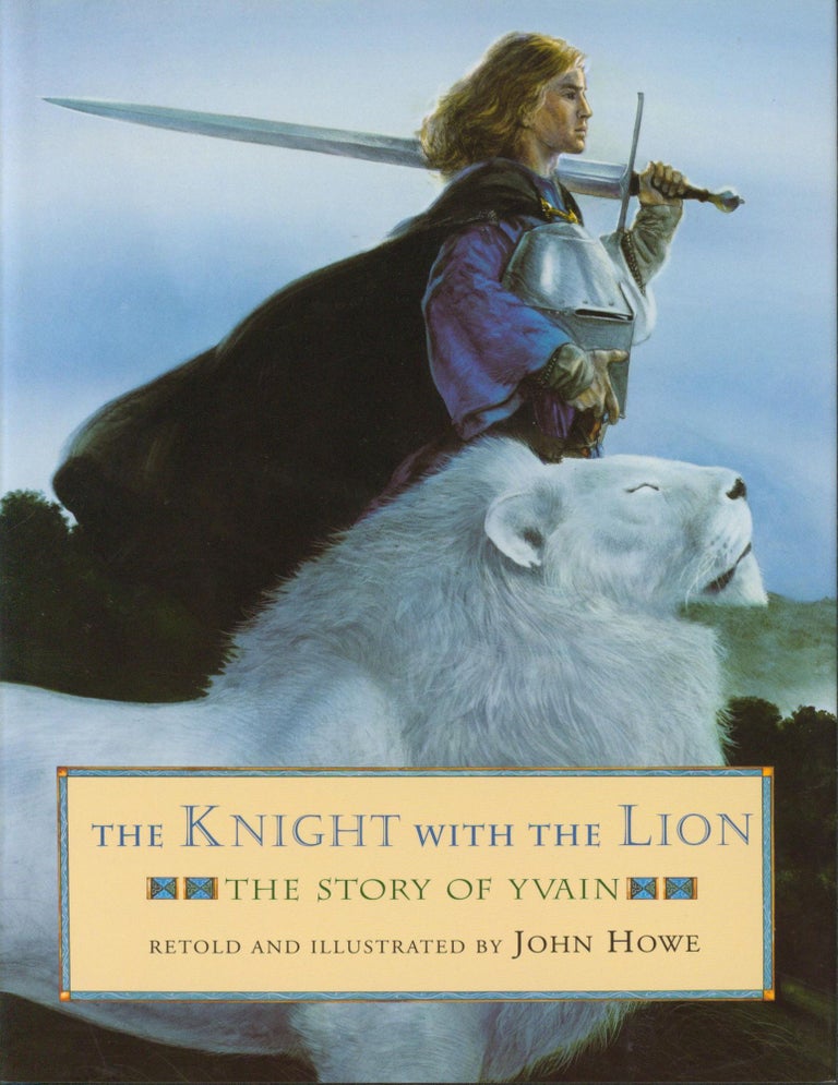Item #32549 The Knight with the Lion. John Howe, retold by.