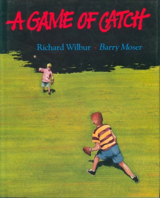 Item #32596 A Game of Catch (signed). Richard Wilbur