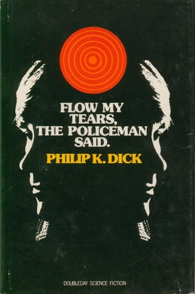 Item #32716 Flow My Tears, The Policeman Said. Philip K. Dick