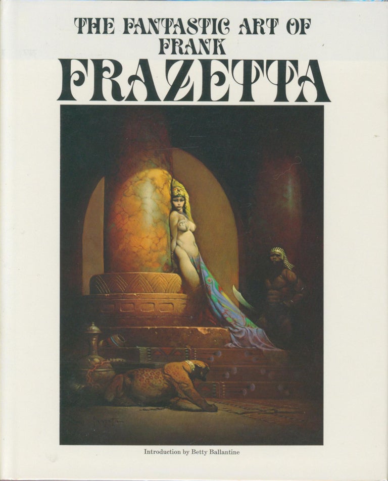 Item #32728 Fantastic Art of Frank Frazetta. Betty Ballantine.