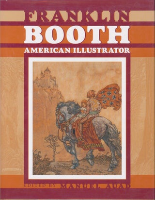 Item #32738 Franklin Booth: American Illustrator. Manuel Auad