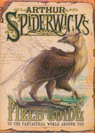 Item #33088 Arthur Spiderwick's Field Guide to the Fantastical World Around You. Holly Black
