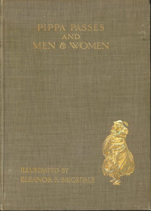 Item #33146 Pippa Passes and Men & Women. Robert Browning, artist Eleanor Fortescue Brickdale