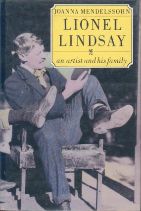Item #33187 Lionel Lindsay - an Artist and His Family. Joanna Mendelssohn