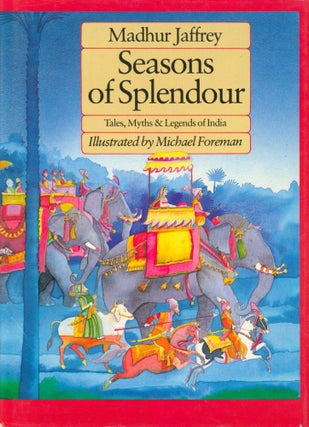Item #33431 Seasons of Splendour - Tales, Myths and Legends of India. Madhur Jaffrey