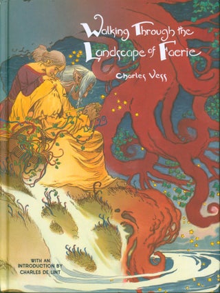 Item #33465 Walking Through the Landscape of Faerie. Charles Vess