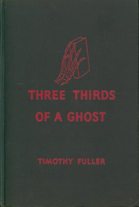 Item #33478 Three Thirds of a Ghost. Timothy Fuller