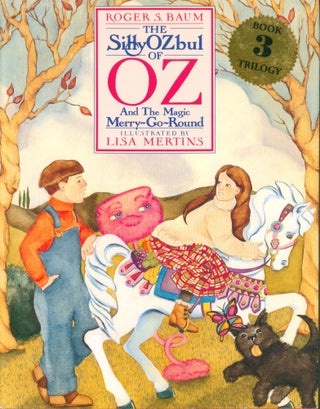 Item #33590 The SillyOZbul of Oz and the Magic Merry-Go-Round (inscribed). Roger S. Baum