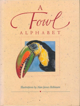 Item #33687 A Fowl Alphabet. Alan James Robinson