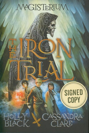 Item #33853 The Iron Trial (signed). Holly Black, Cassandra Clare