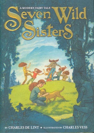 Item #34134 Seven Wild Sisters. Charles de Lint