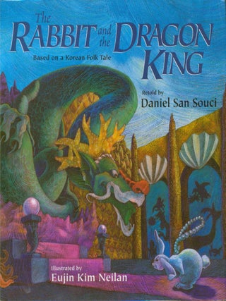 The Rabbit and the Dragon King. Daniel San Souci, retold by.