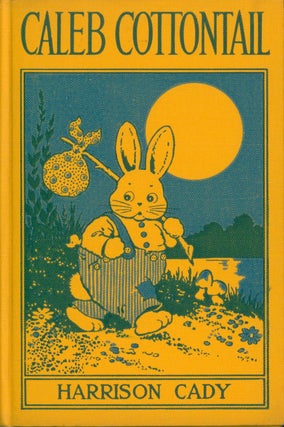 Item #34314 Caleb Cottontail - His Adventures in Search for the Cotton Plant. Harrison Cady