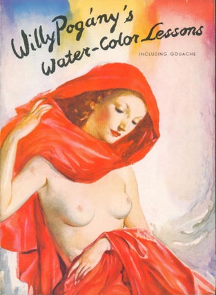 Item #34344 Willy Pogany's Water-Color Lessons Including Gouache. Willy Pogany