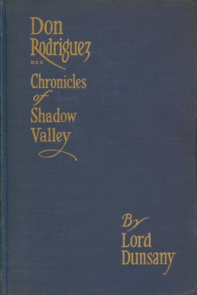 Item #34415 The Chronicles of Rodriguez -- Chronciles of Shadow Valley. Lord Dunsany