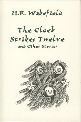 Item #34503 The Clock Strikes Twelve and Other Stories. H. R. Wakefield