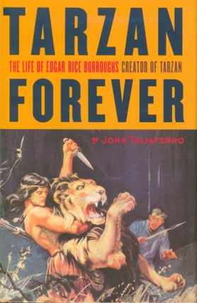 Item #34511 Tarzan Forever - The Life of Edgar Rie Burroughs. John Taliaferro