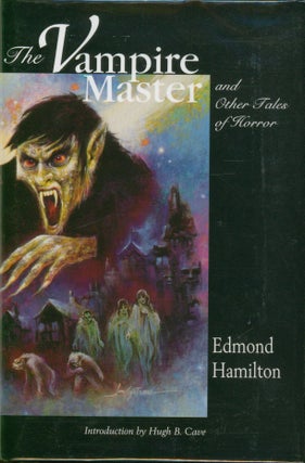 Item #34528 The Vampire Master and Other Tales of Horror. Edmond Hamilton