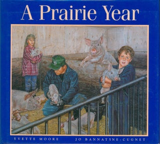 Item #34597 A Prairie Year (signed). Jo Bannatyne-Cugnet, Yvette Moore