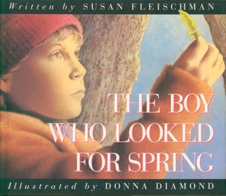 Item #34611 The Boy Who Looked for Spring (signed). Susan Fleischman