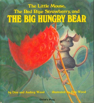 Item #34739 The Little Mouse, The Red Ripe Strawberry, and the Big Hungry Bear (signed). Don and...