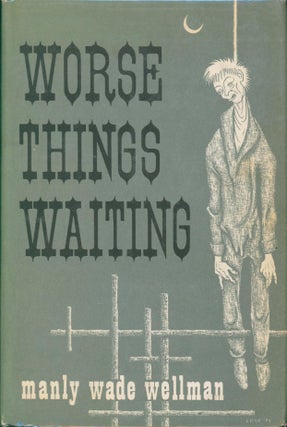 Item #34757 Worse Things Waiting. Manly Wade Wellman