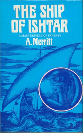 Item #34959 The Ship of Ishtar. A. Merritt