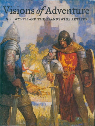 Item #34996 Visions of Adventure - N.C. Wyeth and the Brandywine Artists. John Edward Dell