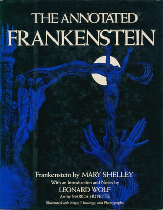 Item #35006 The Annotated Frankenstein. Leonard Wolf