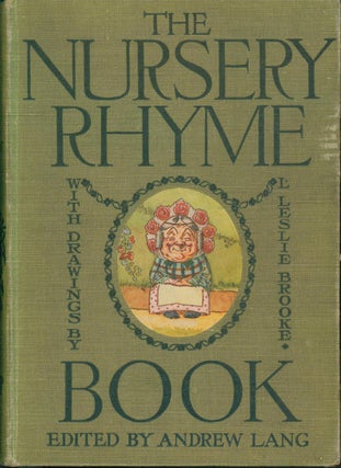Item #35074 The Nursery Rhyme Book. Andrew Lang, artist L. Leslie Brooke