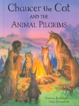 Item #35126 Chaucer the Cat and the Animal Pilgrims. Patricia Borlenghi, Giles Greenfield