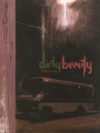 Dirty Beauty (inscribed. William Wray.