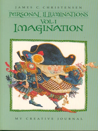 Personal Illuminations Vol. 1: Imagination. James Christensen.
