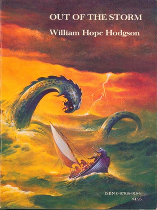 Item #36334 Out of the Storm: Uncollected Phantasies. William Hope Hodgson