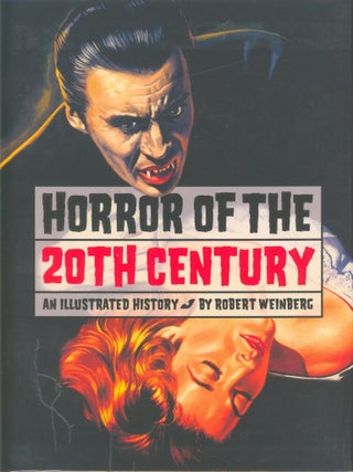 Item #37346 Horror of the 20th Century - An Illustrated History. Robert Weinberg