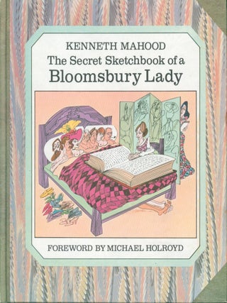 Item #37634 The Secret Sketchbook of a Bloomsbury Lady. Kenneth Mahood