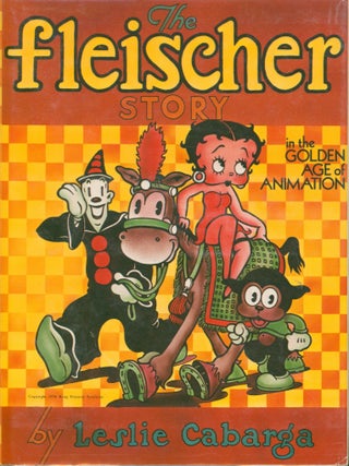 Item #37719 The Fleischer Story in the Golden Age of Animation. Leslie Cabarga