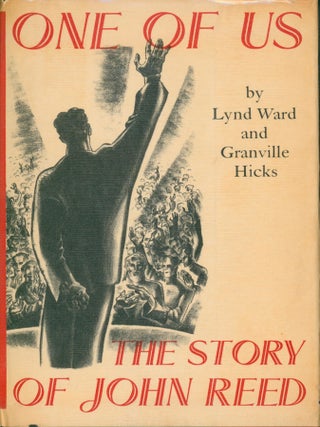 Item #37814 One of Us: The Story of John Reed. Granville Hicks, Lynd Ward