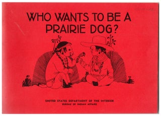 Item #5395 Who Wants to Be a Prairie Dog? Ann Clark, collected by