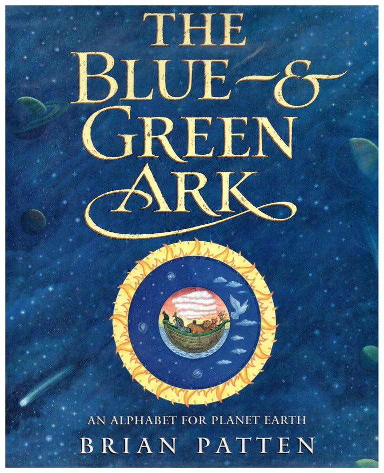 Item #6696 The Blue and Green Ark - An Alphabet for Planet Earth. Brian Patten.
