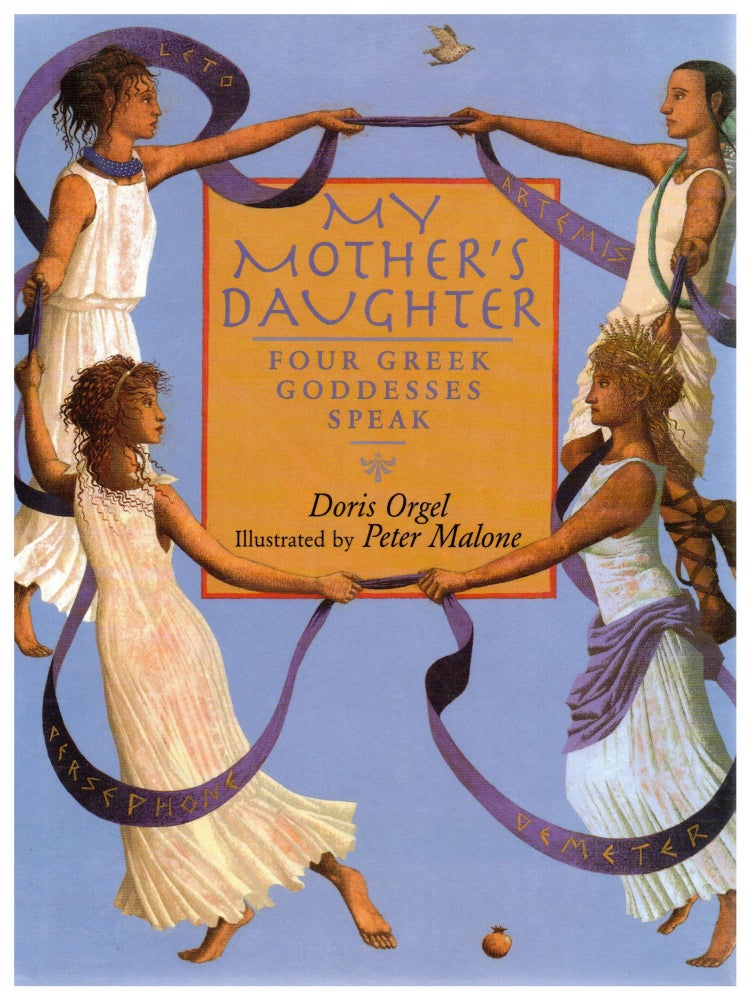 Item #7338 My Mother's Daughter - Four Greek Goddesses Speak. Doris Orgel.