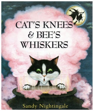 Item #9557 Cat's Whiskers & Bee's Knees. Sandy Nightingale